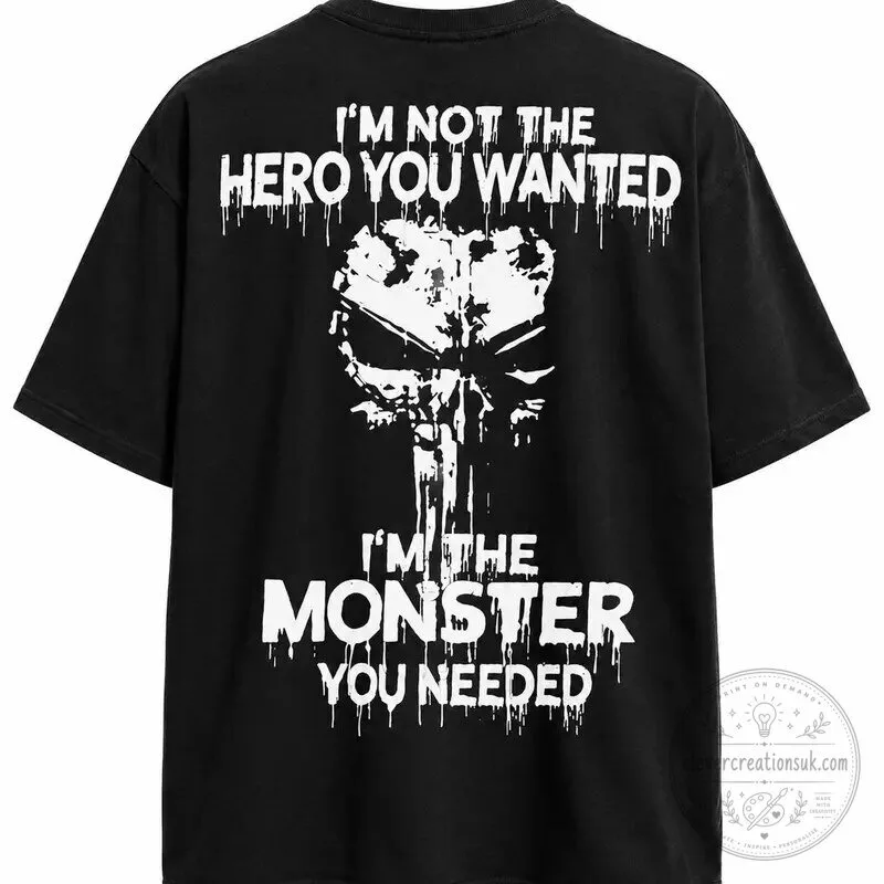 Punisher Skull I'm Not The Hero You Wanted I'm The Monster You Needed T-Shirt
