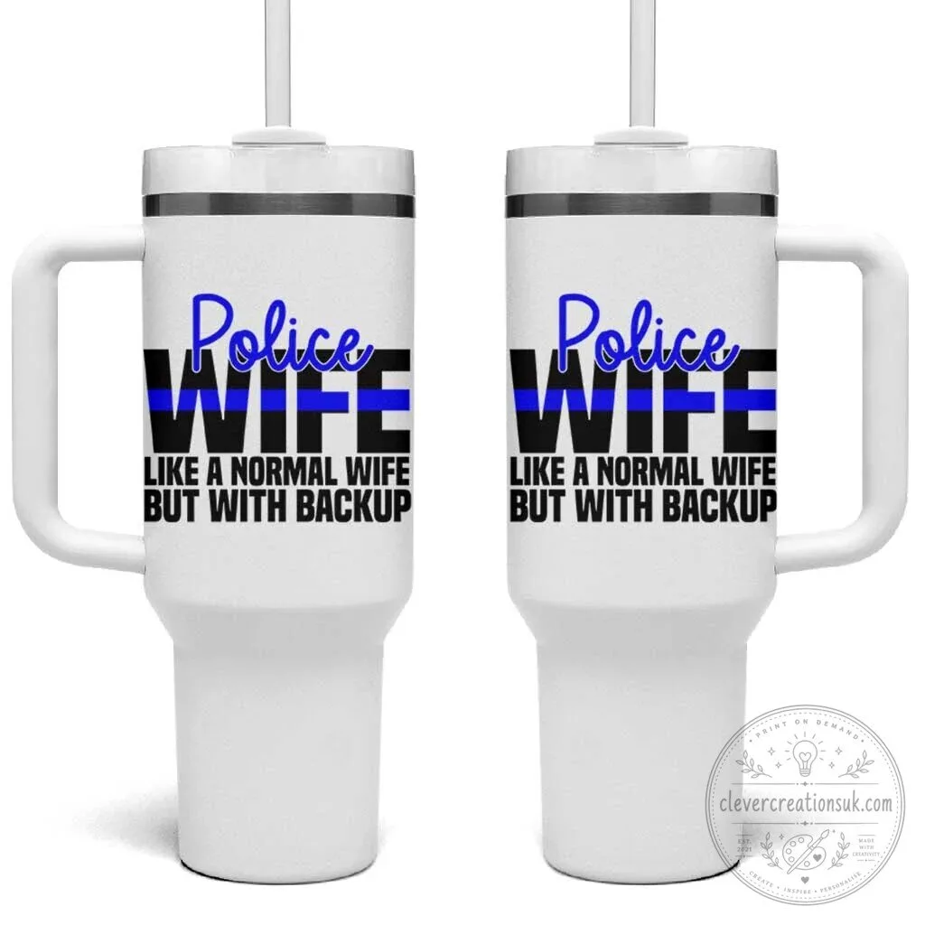 Police Wife Thin Blue Line Like A Normal But With Backup Tumbler